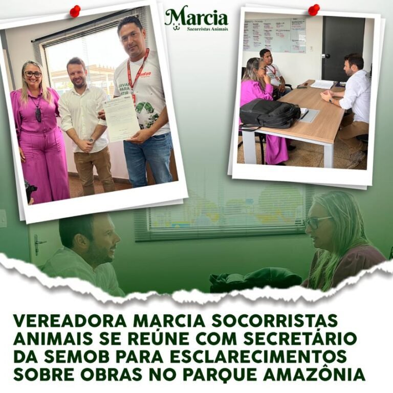 Últimas Notícias 7 Vereadora Márcia Socorristas Animais se reúne com o secretário da SEMOB para esclarecimentos sobre as obras no Parque da Amazônia